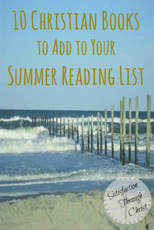 10 Books Every Christian Should Read | Summer Reading List | Satisfaction Through Christ blog