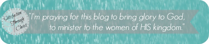 I'm praying for this blog to bring glory to God, to minister to the women of His kingdom."