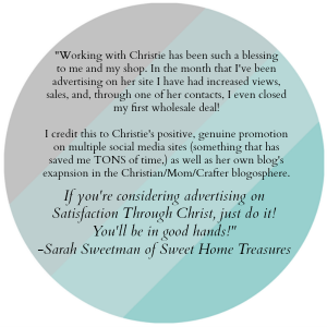 Sarah Sweetman of Sweet Home Treasures tells why she loves advertising with Satisfaction Through Christ and the increase her etsy shop saw while on our sidebar!