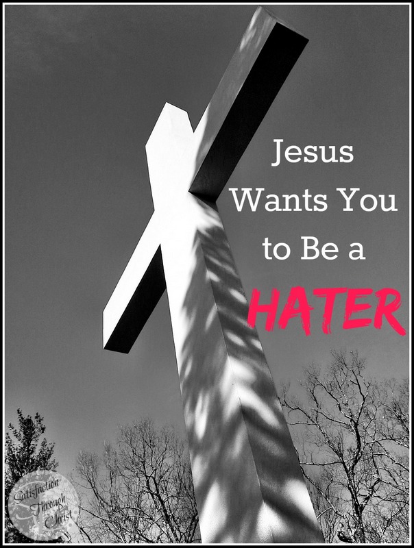 Jesus Wants You to Be a Hater