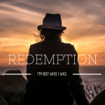 Redemption: I'm Not Who I Was