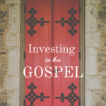 Investing in the Gospel