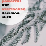 One powerful but overlooked decision skill, and why we don't want to use it. God has a powerful way of helping us with our decision. Here's how.