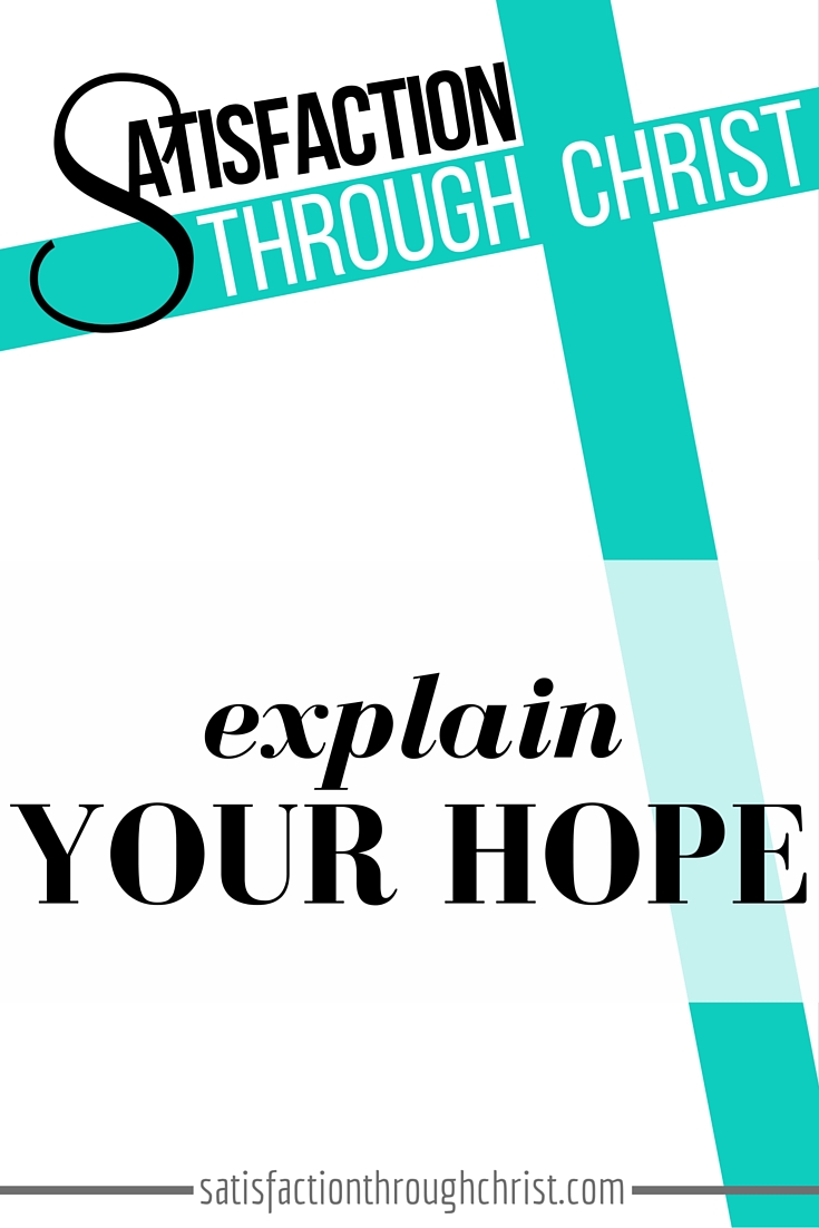 Peter tells us that the world will ask us to explain the hope that is in us. Do you have an answer that non-believers will understand? Build your faith through Bible study, apologetics and discipleship so that you can have an answer ready! From Shirley @ STC!