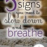 When was the last time you evaluated your need to slow down and rest? Our bodies and minds provide sweet guidance - but so often we choose to ignore it! Take a look at these five signs that you may need to slow down and simply breathe.