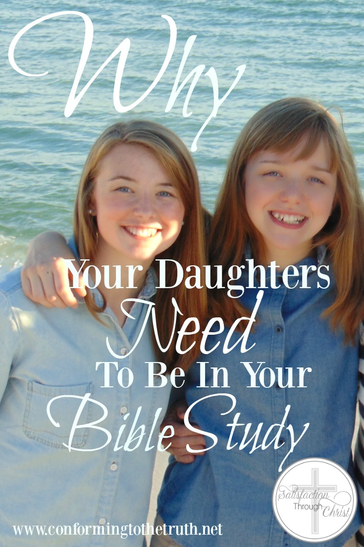 Why Your Daughters Need to Be in Your Bible Study | Satisfaction Through Christ