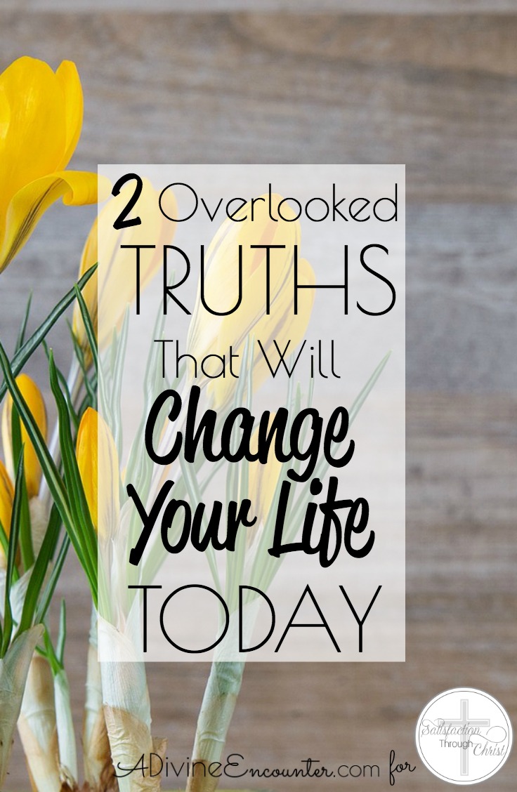 Truths That Will Change Your Life Today