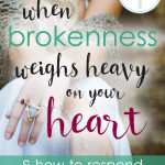 What brokenness has touched your heart recently? Hung heavy & not left you alone? Here's how I believe we should respond to such brokenness...