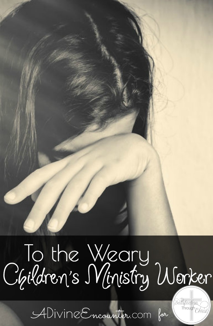 To the Weary Children's Ministry Worker