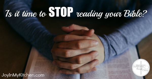 Do you have trouble recalling what you've read when someone asks about your devotional life? Maybe it's time to stop reading your Bible. Come find out why!