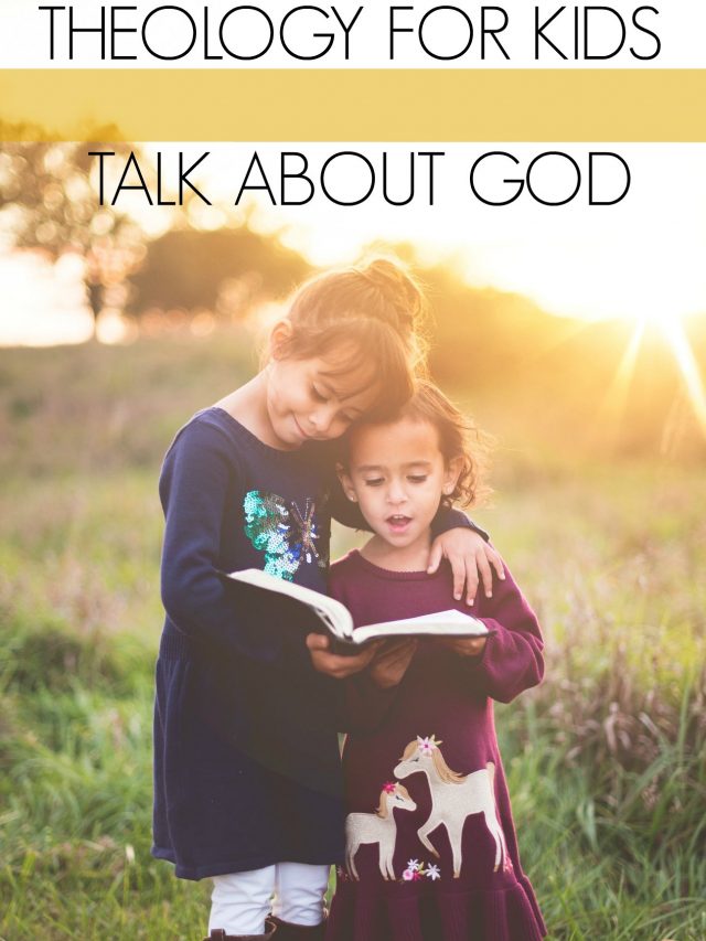 Theology for Kids: How to Talk to Kids About God